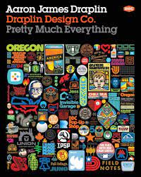 Pretty Much Everything by Aaron James Draplin
